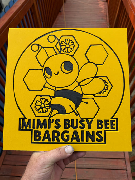 12” x 12” HDPE High-Density Polyethylene Sign with (your design) Be sure to check out MIMI’S Busy Bee Bargains at the T&W flea market on Saturdays and Sundays
